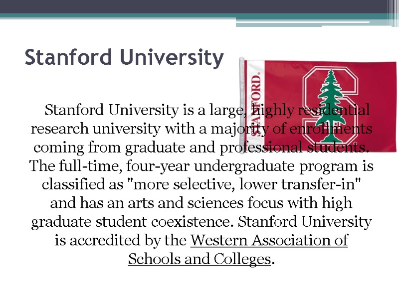 Stanford University Stanford University is a large, highly residential research university with a majority